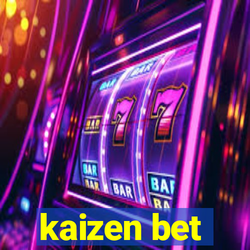 kaizen bet